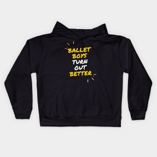 BALLET BOYS TURN OUT BETTER Kids Hoodie